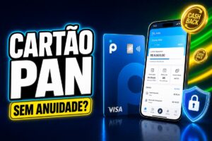 Imagem promocional de um Cartão PAN com a frase 'Sem anuidade?' e elementos visuais de cashback, aplicativo no celular, cartão azul e ícone de segurança.